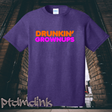 Drunkin' Grownups Tee