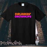 Drunkin' Grownups Tee