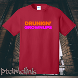 Drunkin' Grownups Tee